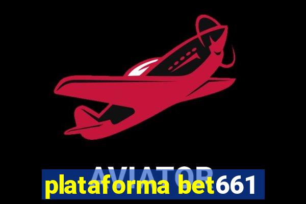 plataforma bet661